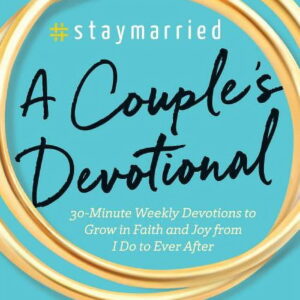 #Staymarried: A Couples Devotional : 30-Minute Weekly Devotions to Grow In Faith And Joy from I Do to Ever After (Paperback)