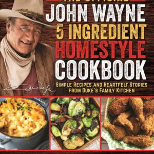 The Official John Wayne 5-Ingredient Homestyle Cookbook (Paperback)