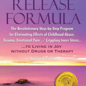 Trauma Release Formula: The Revolutionary Step-By-Step Program for Eliminating Effects of Childhood Abuse, Trauma, Emotional Pain, and Crippling Inner Stress, to Living in Joy, Without Drugs or Therap