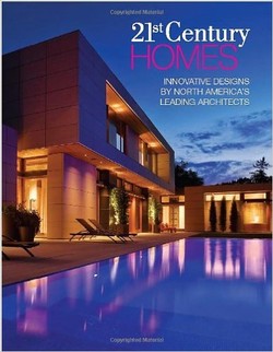 21st Century Homes: Innovative Designs by North America?s Leading Architects