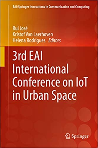 3rd EAI International Conference on IoT in Urban Space (EAI/Springer Innovations in Communication and Computing)