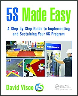 5S Made Easy: A Step-by-Step Guide to Implementing and Sustaining Your 5S Program