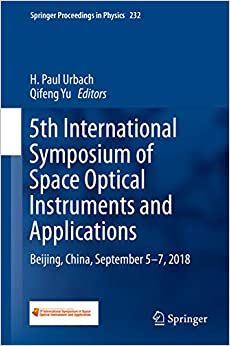 5th International Symposium of Space Optical Instruments and Applications: Beijing, China, September 5���7, 2018 (Springer Proceedings in Physics Book 232)