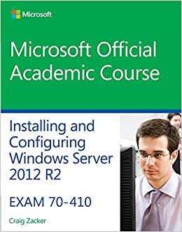 70-410 Installing & Configuring Windows Server 2012 R2 (Microsoft Official Academic Course)
