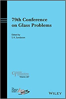 79th Conference on Glass Problems, Ceramic Transactions (Ceramic Transactions Series Book 267)
