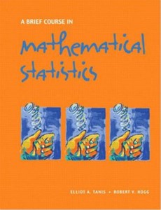 A Brief Course in Mathematical Statistics by Elliot A. Tanis