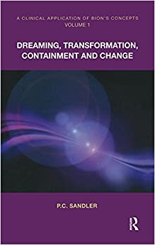 A Clinical Application of Bion's Concepts: Dreaming, Transformation, Containment and Change