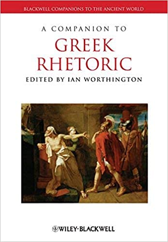 A Companion to Greek Rhetoric (Blackwell Companions to the Ancient World Book 5)