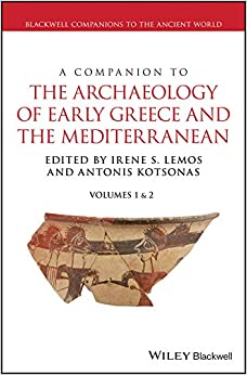 A Companion to the Archaeology of Early Greece and the Mediterranean (Blackwell Companions to the Ancient World)