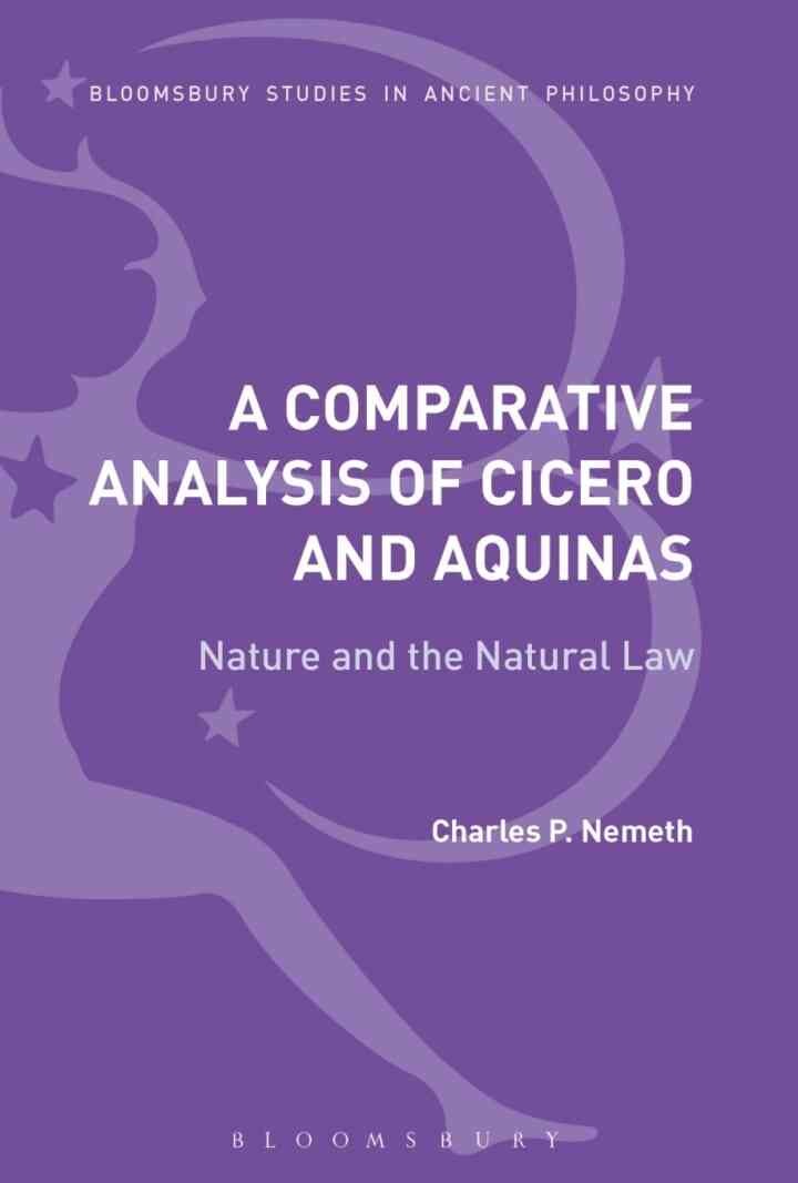 A Comparative Analysis of Cicero and Aquinas: Nature and the Natural Law, 1st Edition