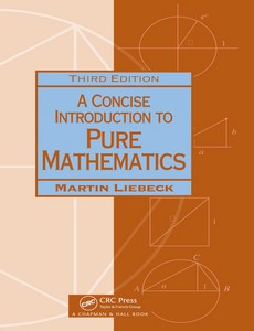 A Concise Introduction to Pure Mathematics, Third Edition by Martin Liebeck