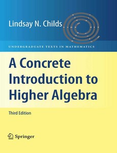 A Concrete Introduction to Higher Algebra 3rd Edition by Lindsay N. Childs
