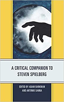 A Critical Companion to Steven Spielberg (Critical Companions to Contemporary Directors)