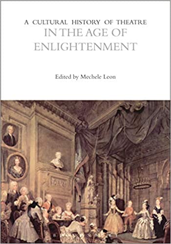 A Cultural History of Theatre in the Age of Enlightenment (The Cultural Histories Series)