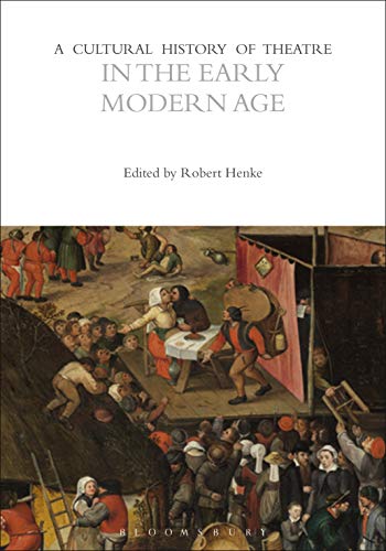 A Cultural History of Theatre in the Early Modern Age (The Cultural Histories Series)