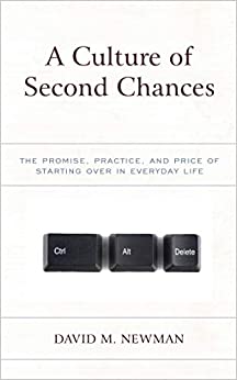 A Culture of Second Chances: The Promise, Practice, and Price of Starting Over in Everyday Life