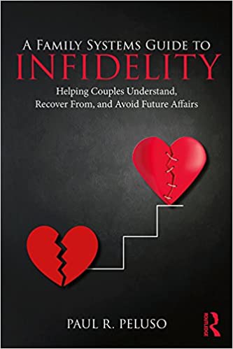 A Family Systems Guide to Infidelity: Helping Couples Understand, Recover From, and Avoid Future Affairs (Family Systems Counseling: Innovations Then and Now)