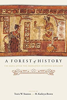 A Forest of History: The Maya after the Emergence of Divine Kingship
