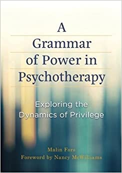 A Grammar of Power in Psychotherapy: Exploring the Dynamics of Privilege
