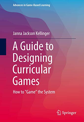 A Guide to Designing Curricular Games