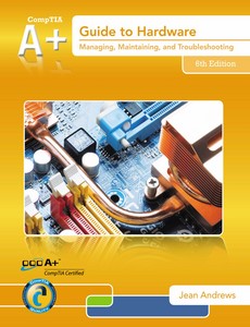 A+ Guide to Hardware 6th edition by Jean Andrews