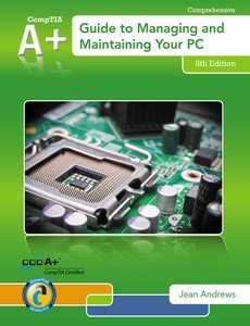 A+ Guide to Managing And Maintaining Your PC 8th by Jean Andrews