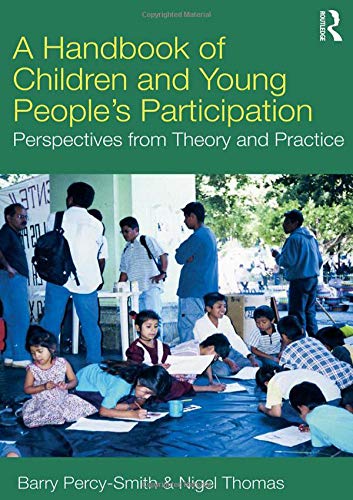 A Handbook of Children and Young People?s Participation