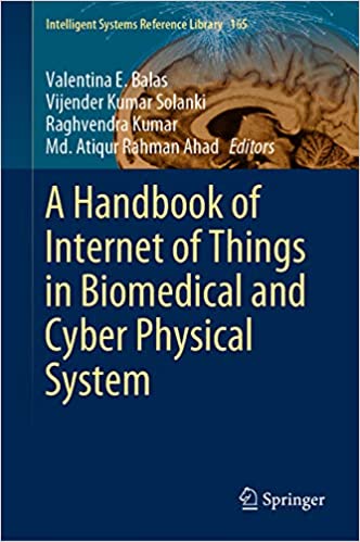 A Handbook of Internet of Things in Biomedical and Cyber Physical System (Intelligent Systems Reference Library 165)