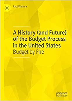 A History (and Future) of the Budget Process in the United States: Budget by Fire