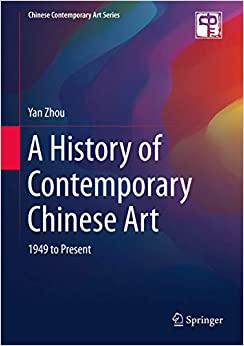 A History of Contemporary Chinese Art: 1949 to Present (Chinese Contemporary Art Series)