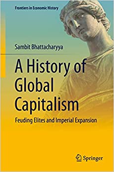 A History of Global Capitalism: Feuding Elites and Imperial Expansion (Frontiers in Economic History)