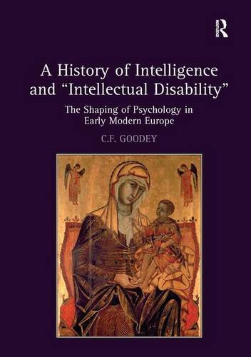 A History of Intelligence and ?Intellectual Disability?: The Shaping of Psychology in Early Modern Europe
