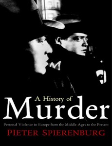 A History of Murder by Pieter Spierenburg