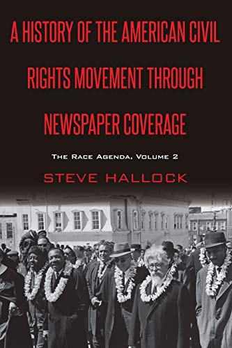 A History of the American Civil Rights Movement Through Newspaper Coverage: The Race Agenda, Volume 2 (Mediating American History)