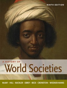 A History of World Societies Combined Volume, 9th by McKay, John P.