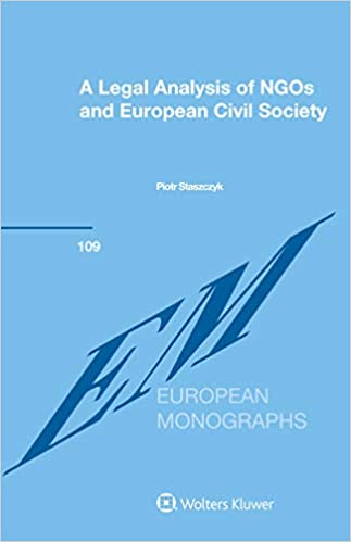 A Legal Analysis of NGOs and European Civil Society (European Monographs)
