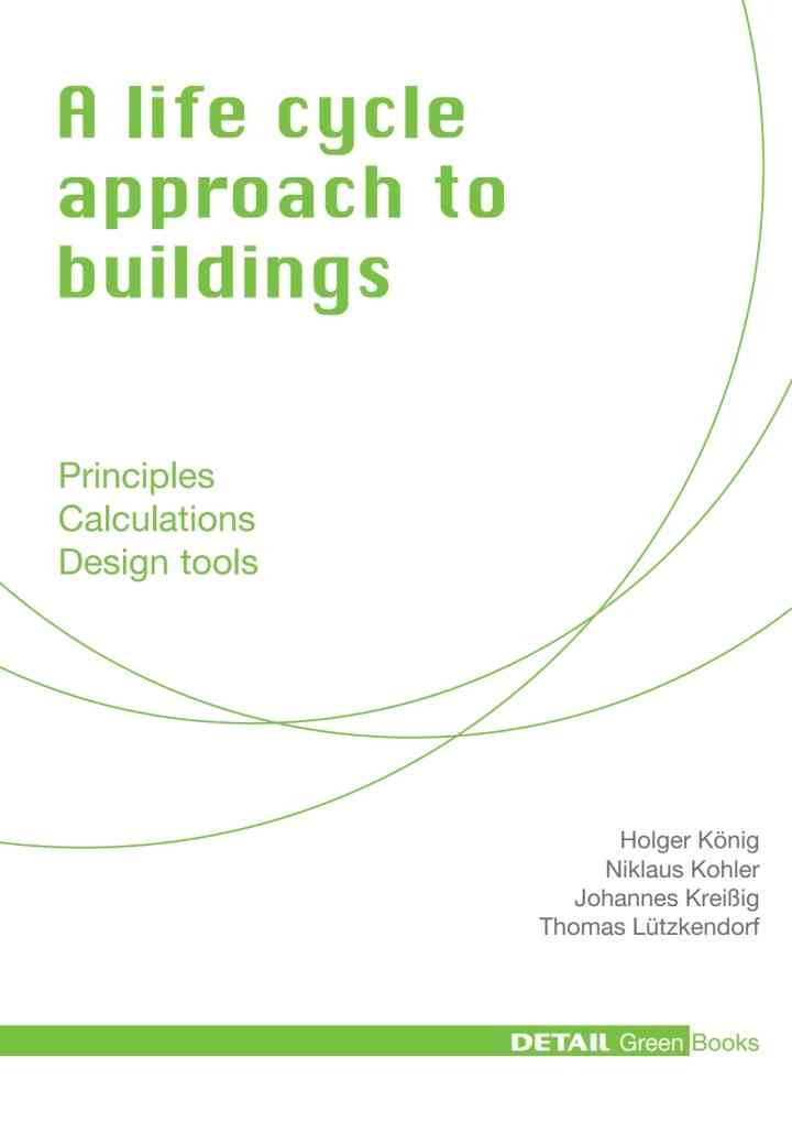 A life cycle approach to buildings: Principles - Calculations - Design tools, 1st Edition