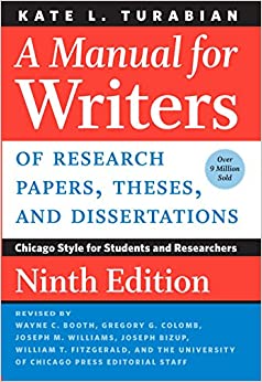 A Manual for Writers of Research Papers, Theses, and Dissertations, Ninth Edition: Chicago Style for Students and Researchers (Chicago Guides to Writing, Editing, and Publishing)