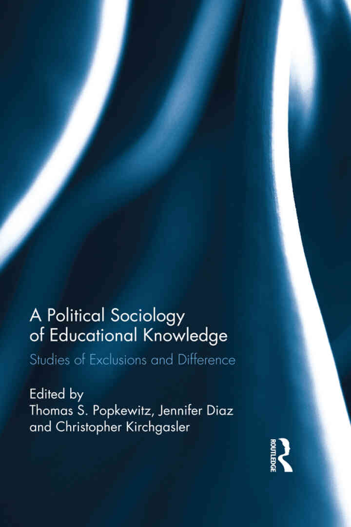 A Political Sociology of Educational Knowledge: Studies of Exclusions and Difference