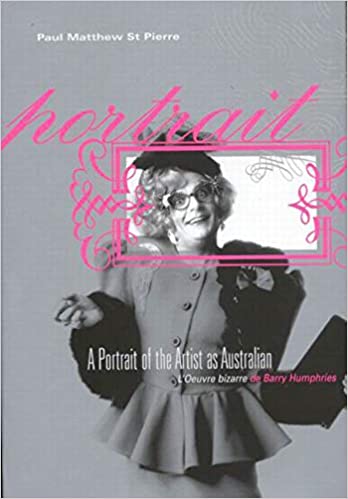 A Portrait of the Artist as Australian: L�Oeuvre bizarre de Barry Humphries