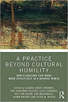 A Practice Beyond Cultural Humility: How Clinicians Can Work More Effectively in a Diverse World