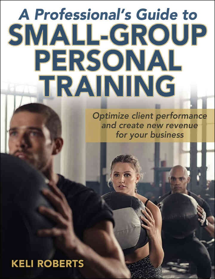 A Professional's Guide to Small-Group Personal Training, 1st Edition