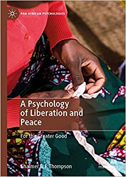 A Psychology of Liberation and Peace: For the Greater Good (Pan-African Psychologies)