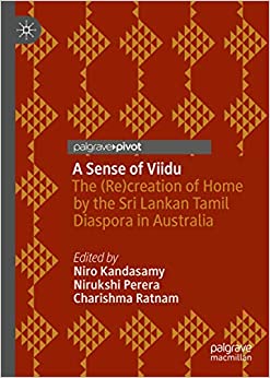 A Sense of Viidu: The (Re)creation of Home by the Sri Lankan Tamil Diaspora in Australia