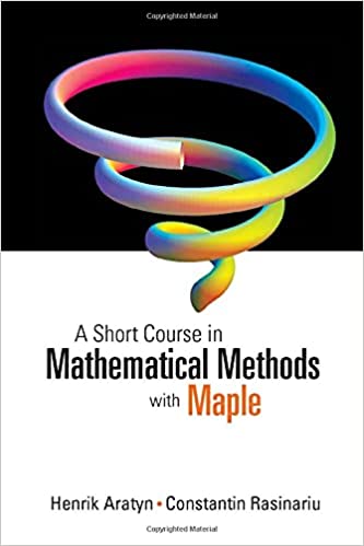 A Short Course in Mathematical Methods with Maple