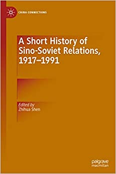 A Short History of Sino-Soviet Relations, 1917���1991 (China Connections)