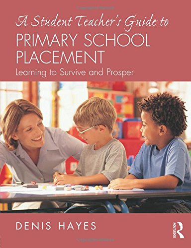 A Student Teacher?s Guide to Primary School Placement