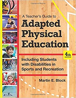 A Teacher's Guide to Adapted Physical Education: Including Students With Disabilities in Sports and Recreation, Fourth Edition