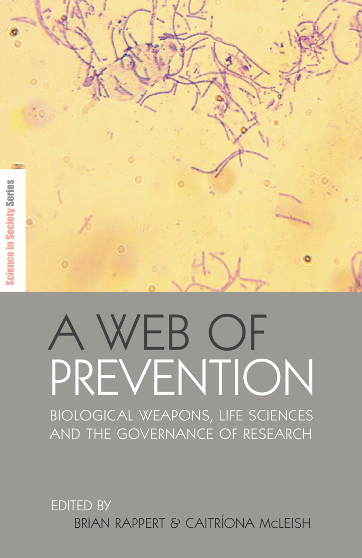 A Web of Prevention: Biological Weapons Life Sciences and the Governance of Research