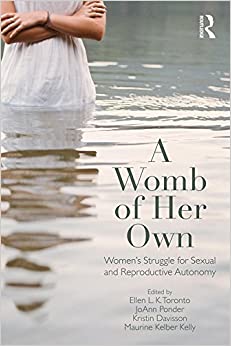 A Womb of Her Own: Women's Struggle for Sexual and Reproductive Autonomy